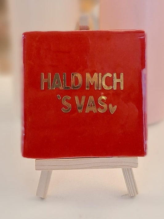 HALD MICH ‘S VAS❤️ tegeltje- rood/ goud 10x10 cm.